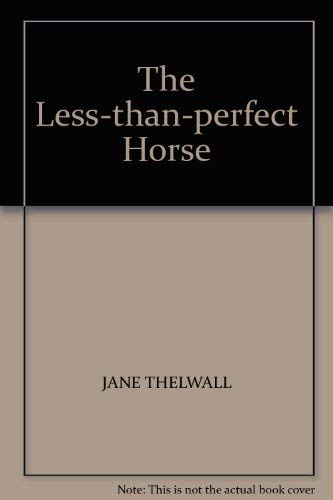 Stock image for The Less-than-perfect Horse for sale by AwesomeBooks