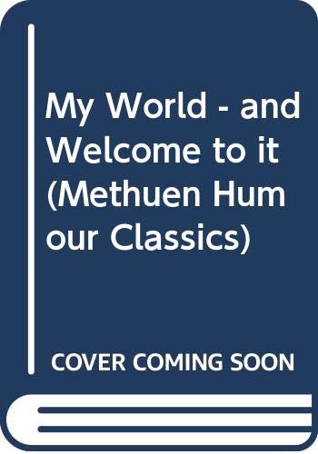 Stock image for My World - And Welcome to It (Methuen Humour Classics) for sale by AwesomeBooks