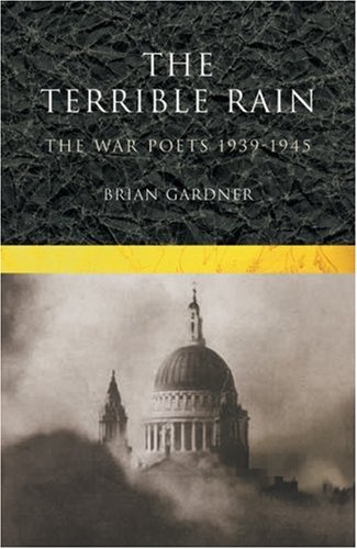 Beispielbild fr The Terrible Rain: The War Poets, 1939-45 (A Methuen Paperback) zum Verkauf von WorldofBooks