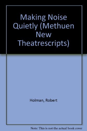 9780413152503: Making Noise Quietly: Three Short Plays : Being Friends, Lost, Making Noise Quietly (Methuen New Theatrescripts)