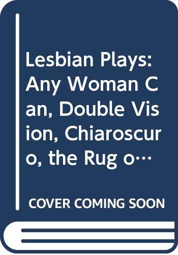 9780413153104: Lesbian Plays: Any Woman Can, Double Vision, Chiaroscuro, the Rug of Identity: v. 1