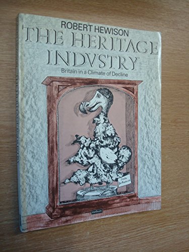 Stock image for The heritage industry: Britain in a climate of decline (A Methuen paperback) for sale by Books of the Smoky Mountains