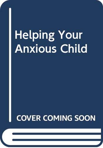 9780413171009: Helping Your Anxious Child