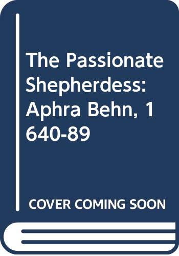 Beispielbild fr The Passionate Shepherdess: Aphra Behn, 1640-89 zum Verkauf von WorldofBooks