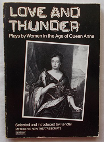 Imagen de archivo de Love and Thunder: Plays by Women in the Age of Queen Anne a la venta por Book Dispensary