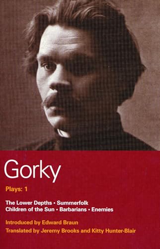 Beispielbild fr Maxim Gorky: Plays: 1: The Lower Depths, Summerfolk, Children of the Sun, Barbarians, Enemies (Volume 1) zum Verkauf von Anybook.com