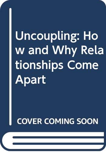 Beispielbild fr Uncoupling: How and Why Relationships Come Apart zum Verkauf von WorldofBooks