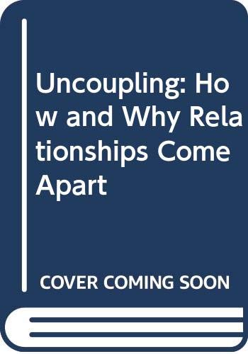 Imagen de archivo de Uncoupling: How and Why Relationships Come Apart a la venta por WorldofBooks