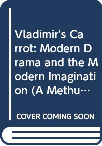 9780413185303: Vladimir's Carrot: Modern Drama and the Modern Imagination (A Methuen paperback)