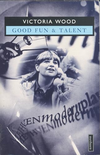 Good Fun and Talent (Methuen's Modern Plays) (9780413187406) by Wood, Victoria