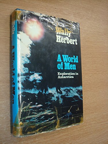 Beispielbild fr A World of Men - Exploration in Antarctica zum Verkauf von WorldofBooks
