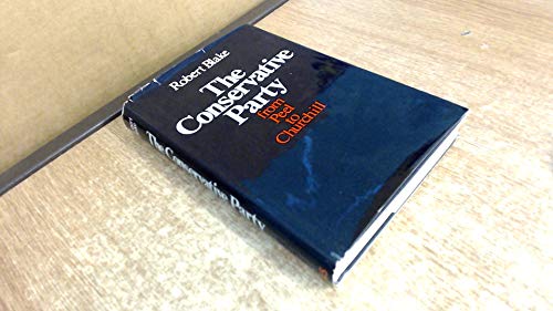 Imagen de archivo de The Conservative Party from Peel to Churchill : Based on the Ford Lectures, Delivered Before the University of Oxford in the Hilary Term of 1968 a la venta por Better World Books: West