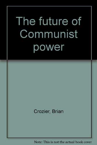Beispielbild fr The Future of Communist Power zum Verkauf von Better World Books