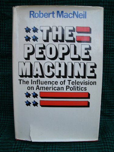 9780413276704: The people machine: The influence of television on American politics