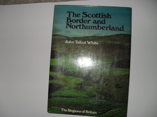 Beispielbild fr Scottish Border and Northumberland: Berwickshire, Roxburghshire, Northumberland (Regions of Britain S.) zum Verkauf von WorldofBooks