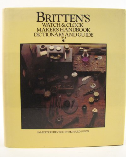 Imagen de archivo de Watch and Clock Makers' Handbook, Dictionary and Guide a la venta por R.D.HOOKER