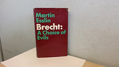Imagen de archivo de Brecht: a choice of evils: A critical study of the man, his work and his opinions a la venta por AwesomeBooks