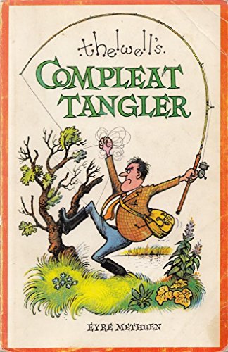 9780413293800: Thelwell's compleat tangler: being a pictorial discourse of anglers and angling