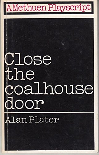 Stock image for Close the Coalhouse Door (A Methuen playscript) for sale by Kennys Bookstore