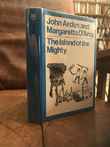 Stock image for The Island of the Mighty : A Play on a Traditional British Theme in Three Parts for sale by Better World Books: West