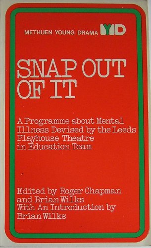 Snap out of it: A programme about mental illness (Methuen young drama) (9780413304308) by Leeds Playhouse Theatre In Education Team