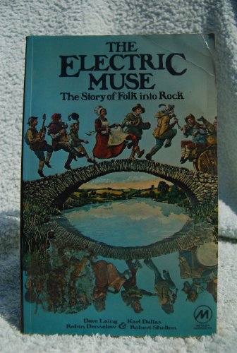 Stock image for The Electric Muse: The Story of Folk into Rock for sale by WeBuyBooks