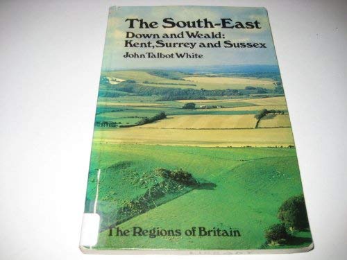 9780413321008: South East Down and Weald: Kent, Surrey and Sussex (Regions of Britain S.)