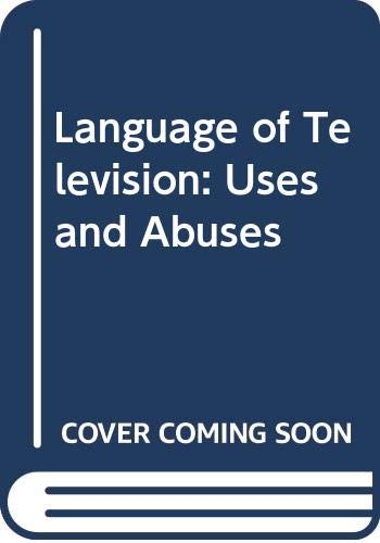 Beispielbild fr The Language of Television: Uses and Abuses zum Verkauf von PsychoBabel & Skoob Books