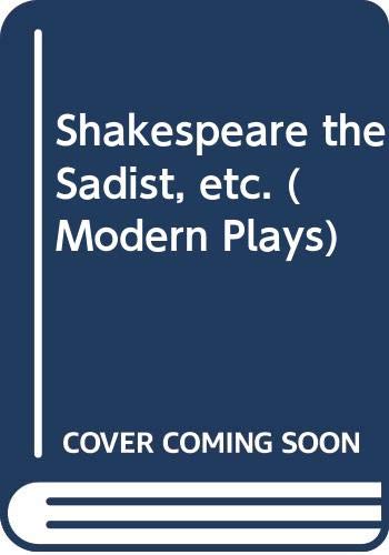 9780413343901: Shakespeare the Sadist, etc. (Modern Plays)