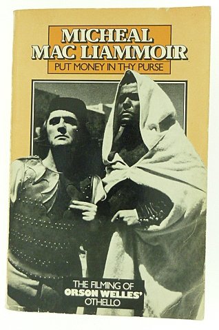 Put money in thy purse: The filming of Orson Welles' Othello (9780413367402) by Mac LiammoÌir, MicheaÌl