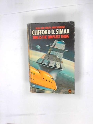 Time is the Simplest Thing (9780413369505) by Clifford D. Simak