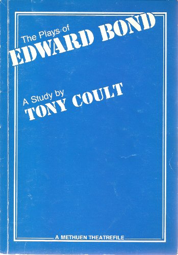 The plays of Edward Bond: A study (A Methuen theatrefile) (9780413381705) by Coult, Tony