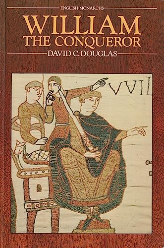 William the Conqueror (The English Monarchs Series) - David C. Douglas