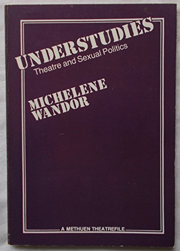 Stock image for Understudies: Theatre and Sexual Politics for sale by Goldstone Books