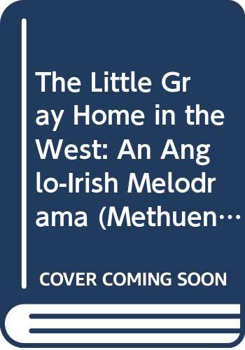 Beispielbild fr The Little Gray Home in the West: An Anglo-Irish Melodrama (Methuen Modern Plays) zum Verkauf von Midtown Scholar Bookstore