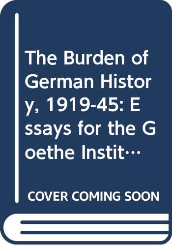Beispielbild fr The Burden of German History, 1919-45: Essays for the Goethe Institute zum Verkauf von AwesomeBooks