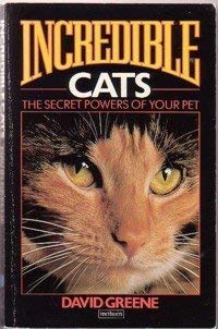 Beispielbild fr Incredible Cats: Secret Powers of Your Pet (A Methuen paperback) zum Verkauf von Reuseabook