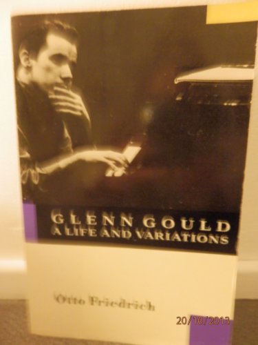 Imagen de archivo de Glenn Gould. A Life And Variations a la venta por Clarendon Books P.B.F.A.