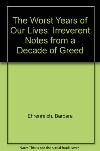 Beispielbild fr The Worst Years of Our Lives: Irreverent Notes from a Decade of Greed zum Verkauf von AwesomeBooks