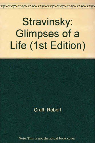 Stravinsky: Glimpses of a Life (9780413454614) by Craft, Robert