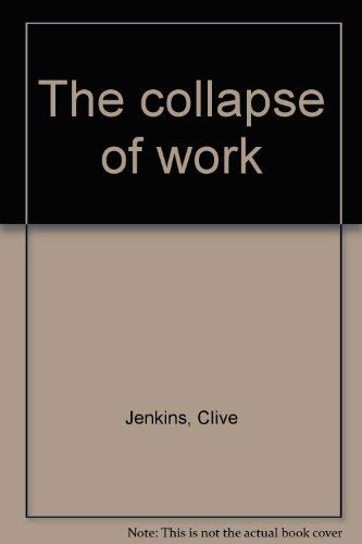 Beispielbild fr The Collapse of Work zum Verkauf von Anybook.com
