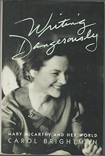 Imagen de archivo de Writing Dangerously Mary Mccarthy and Her a la venta por Open Books