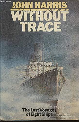 Beispielbild fr Without Trace: The Last Voyages of Eight Ships zum Verkauf von HPB-Red