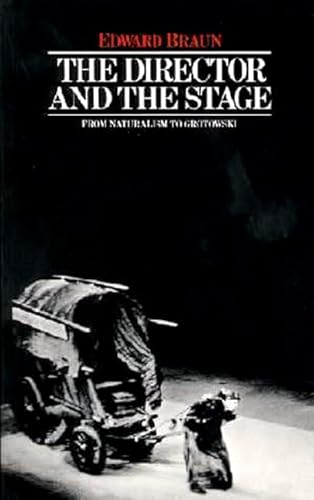 Imagen de archivo de The Director & The Stage: From Naturalism to Grotowski (Performance Books) a la venta por SecondSale