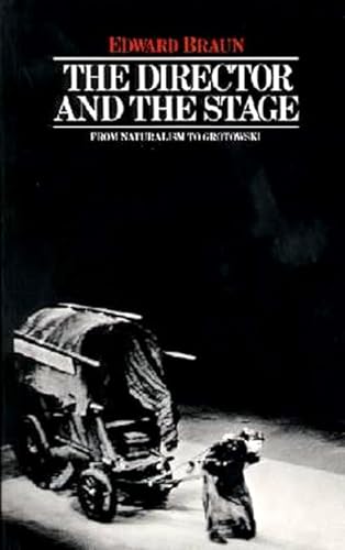 9780413463005: The Director & The Stage: From Naturalism to Grotowski (Performance Books)