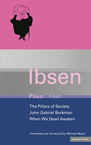 Beispielbild fr Ibsen Plays Four, The Pillars of Society, John Gabriel Borkman, When We Dead Awaken zum Verkauf von WorldofBooks