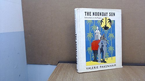 Beispielbild fr The Noonday Sun : Edwardians in the Tropics zum Verkauf von Better World Books