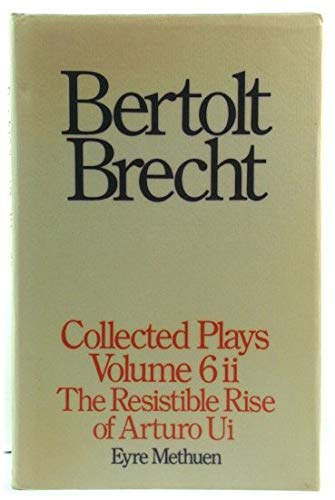 Beispielbild fr Brecht Collected Plays: The Resistable Rise of Arturo Ui : Part 2 (6) zum Verkauf von Anybook.com