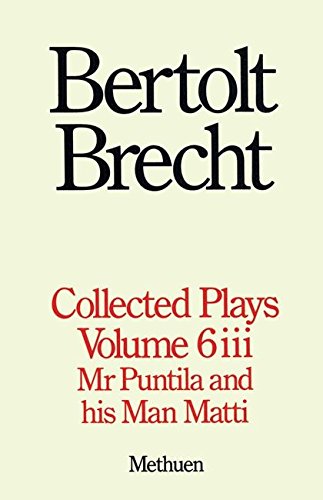 9780413472809: Brecht Collected Plays: Mr. Puntilla and His Man Matti, Part 3 (6)