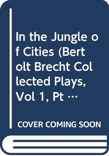 Stock image for In the Jungle of Cities (Bertolt Brecht Collected Plays, Vol 1, Pt 3) for sale by Half Price Books Inc.